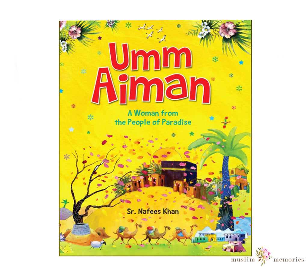 Umm Aiman, A Women From The People of Paradise By Saniyasnain Khan Muslim Memories