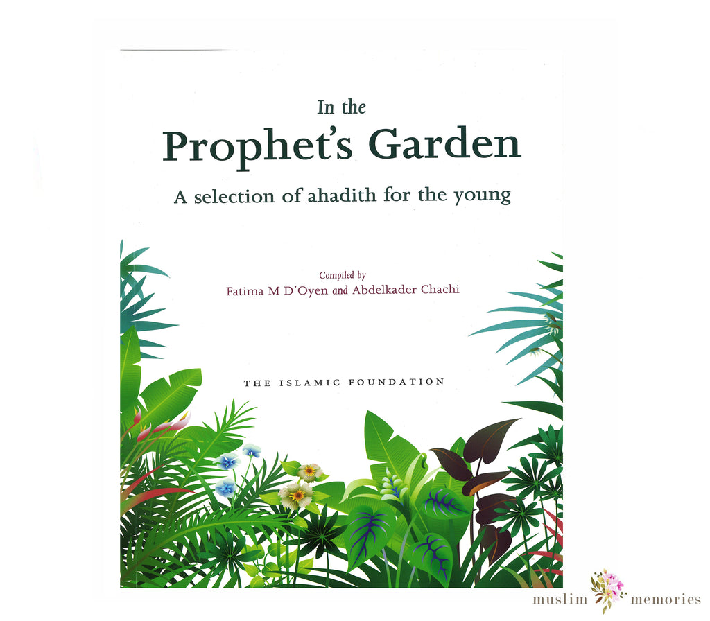 In The Prophet's Garden "A Selections of Hadith for the Young" Muslim Memories