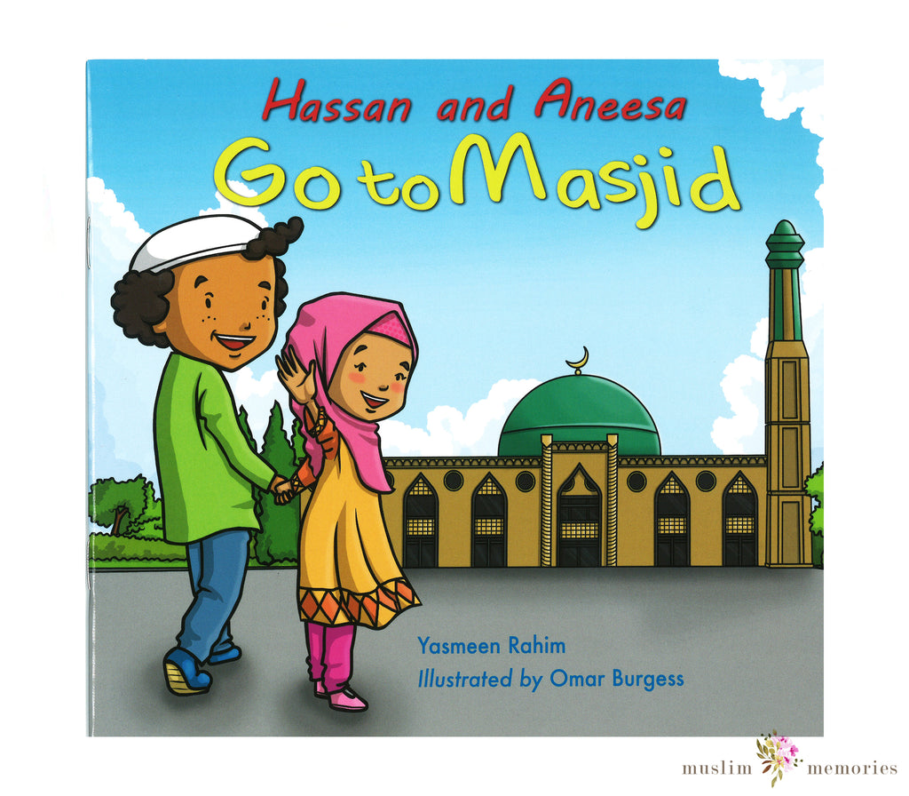 Hassan and Aneesa go to Masjid By Yasmeen Rahim Muslim Memories