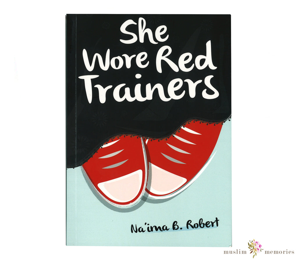 She Wore Red Trainers: A Muslim Love Story Muslim Memories