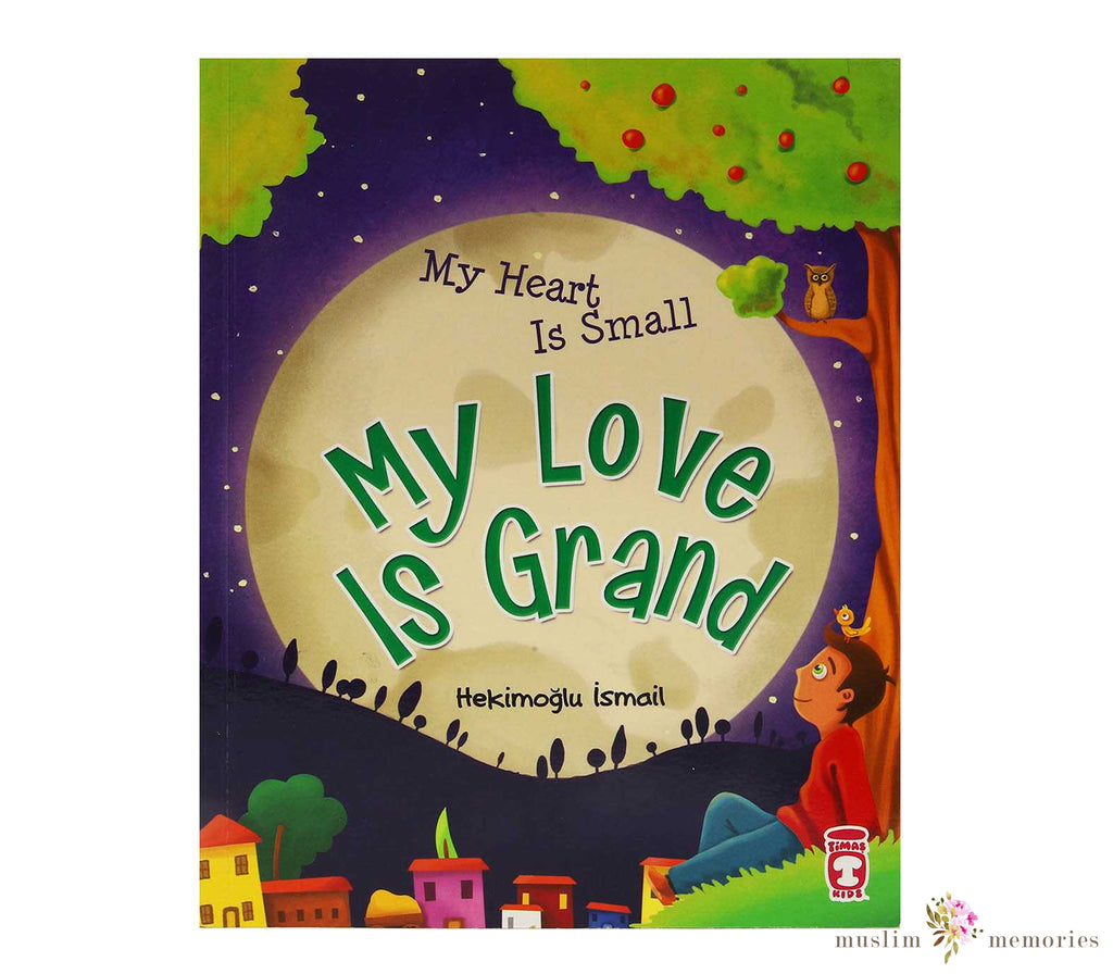 My Heart is Small My Love is Grand Muslim Memories