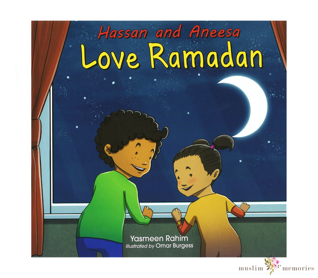 Hassan and Aneesa Love Ramadan By Yasmeen Rahim Muslim Memories