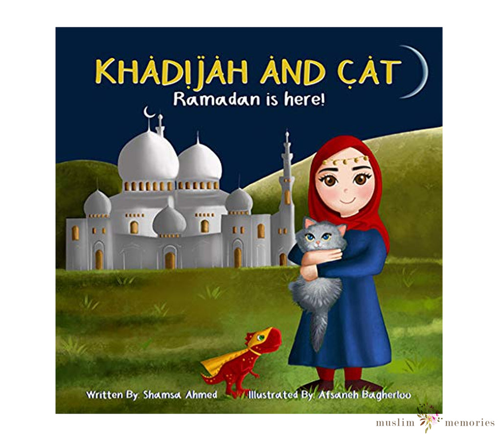 Khadijah and Cat: Ramadan Is Here! By Shamsa Ahmed Muslim Memories