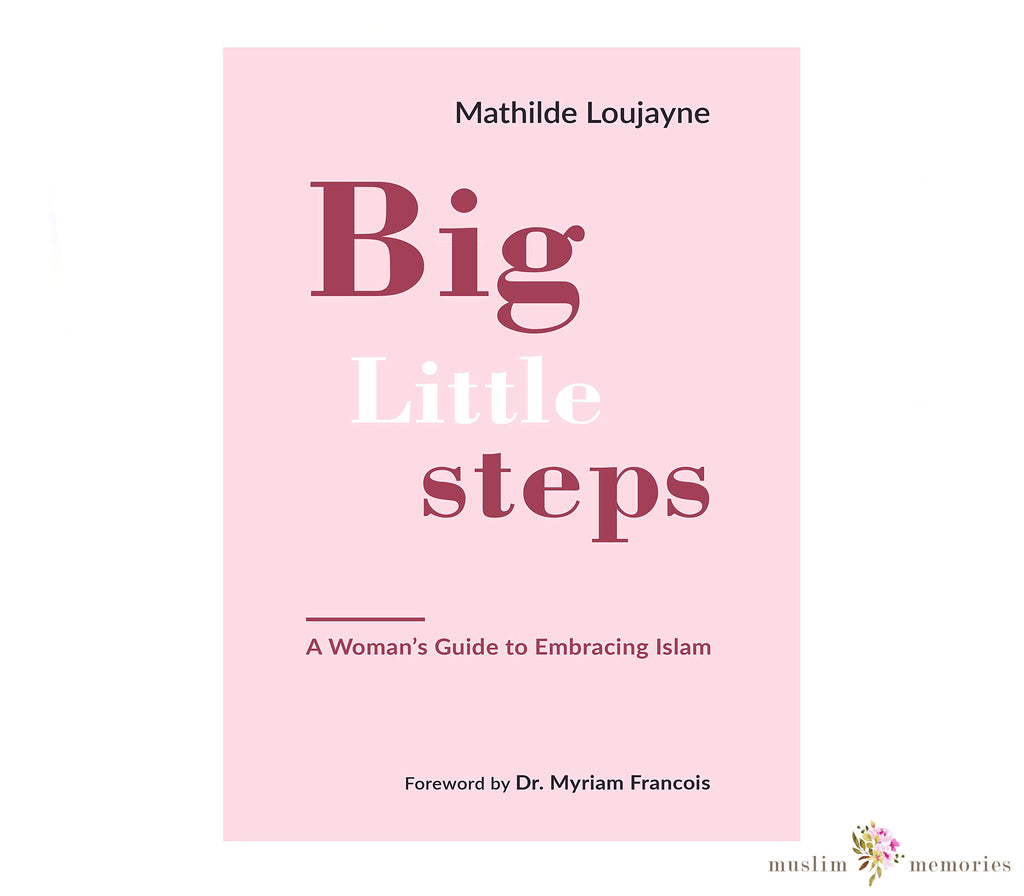 Big Little Steps: A Woman's Guide to Embracing Islam Paperback Muslim Memories