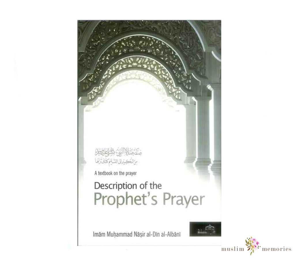 Description of the Prophets Prayer By Muhammad Nasir al-Din al-Albani Muslim Memories