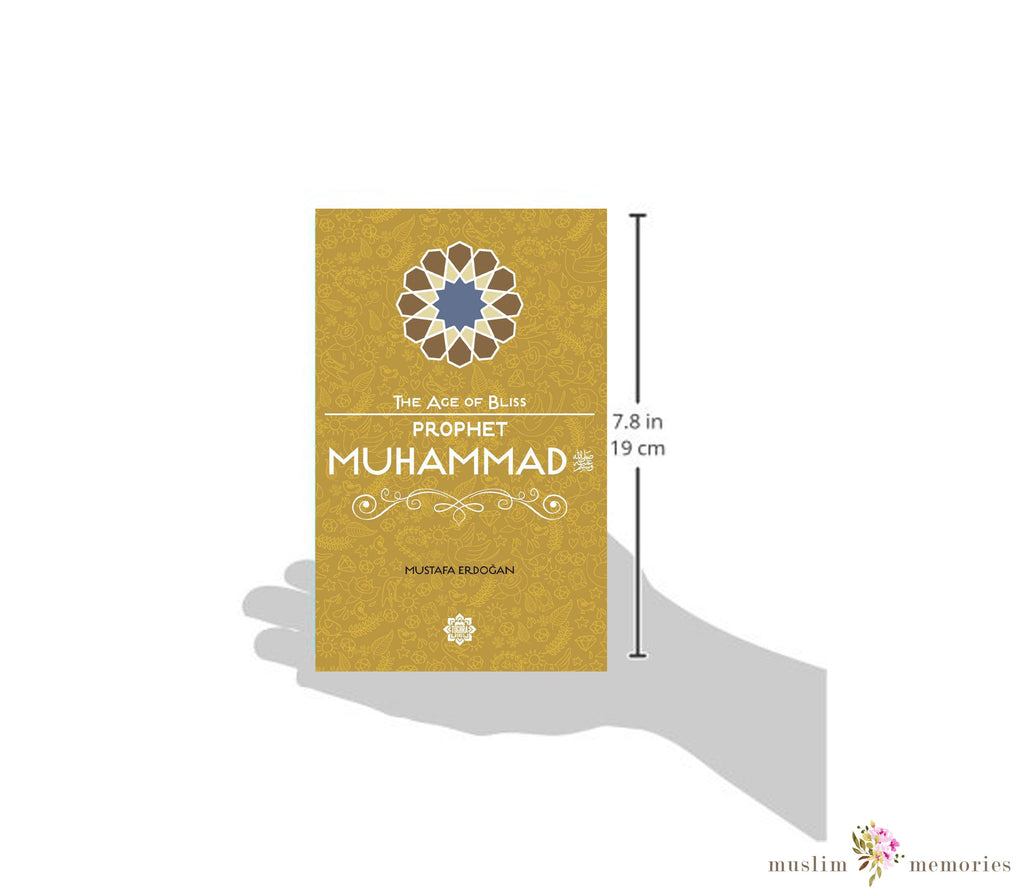 Prophet Muhammad The Age Of Bliss Series By Mustafa Erdogan Muslim Memories