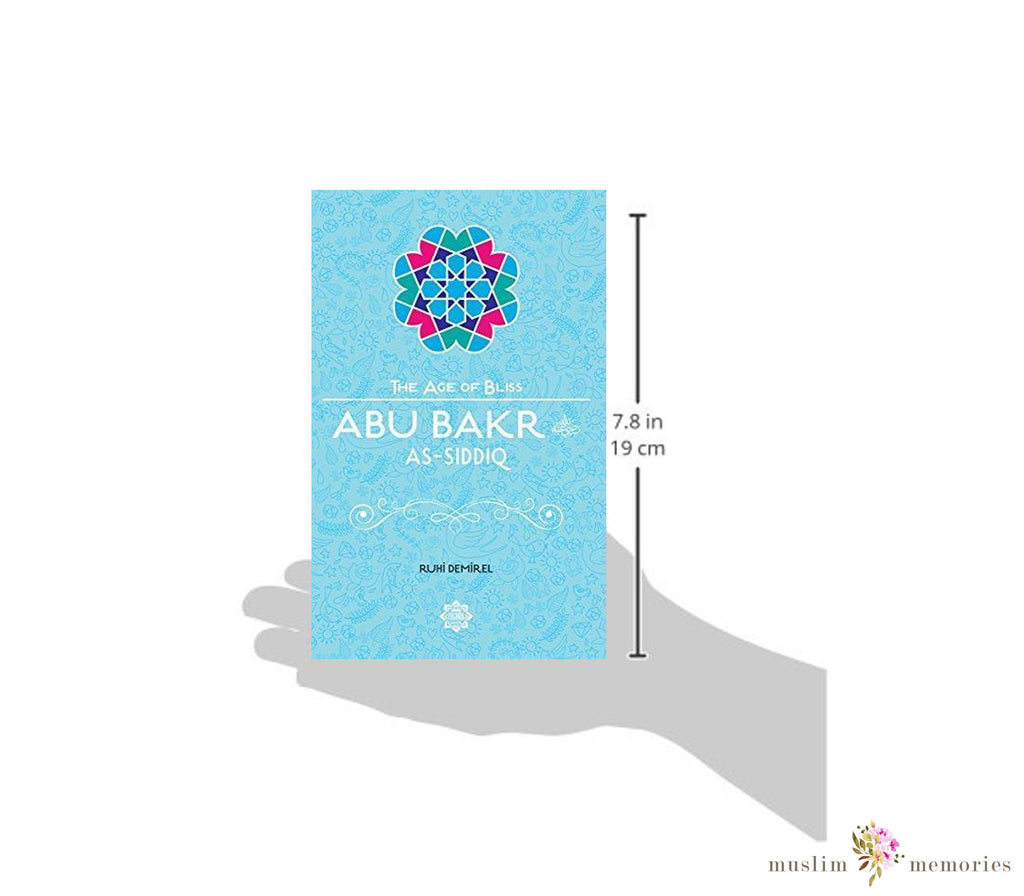 Abu Bakr As-Siddiq – The Age of Bliss Series By Ruhi Demirel Muslim Memories
