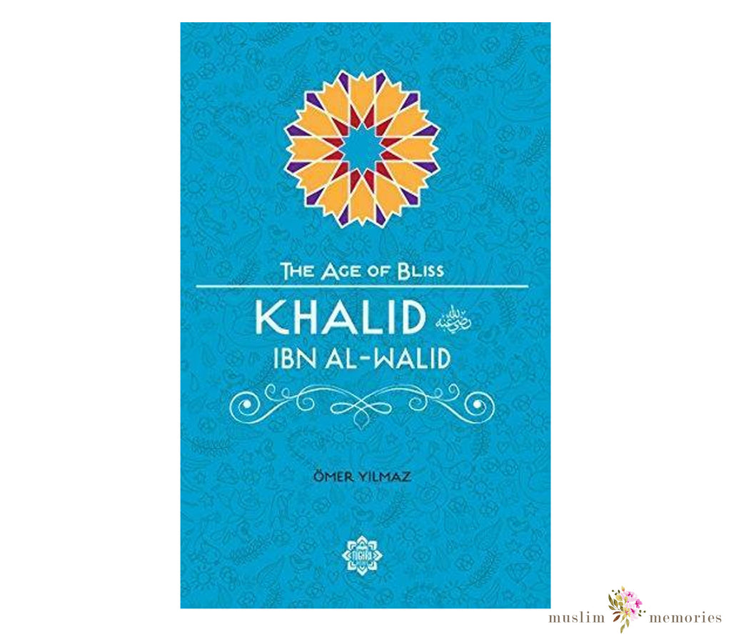 Khalid Ibn Al-Walid – The Age of Bliss Series By Omer Yilmaz Muslim Memories