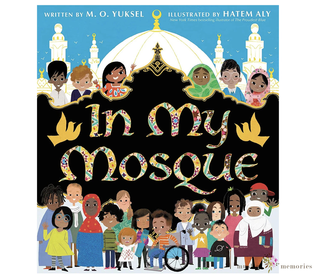 In My Mosque By M.O. Yuksel Muslim Memories