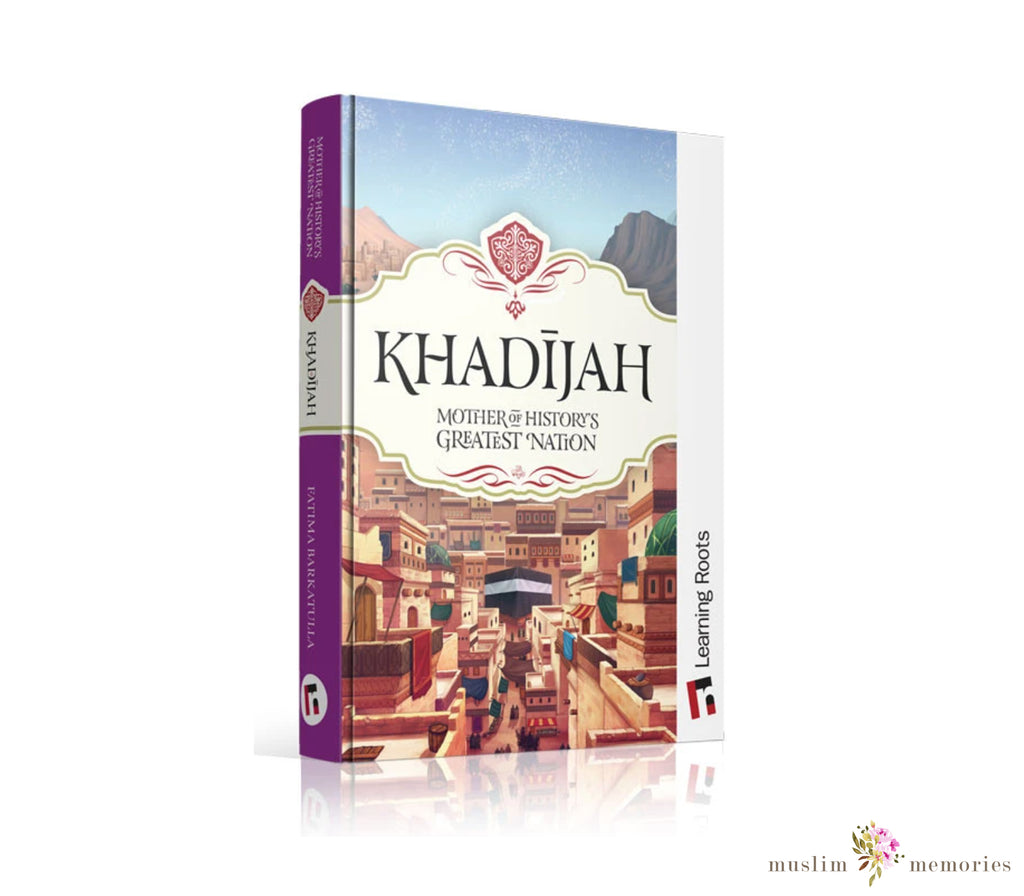 Khadijah: Mother of History's Greatest Nation Learning Roots