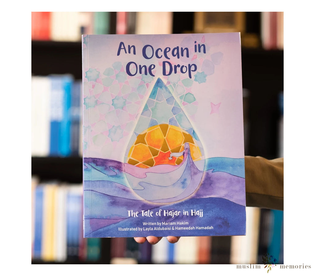 An Ocean in One Drop The tale of Hajar in Hajj By Mariam Hakim Muslim Memories