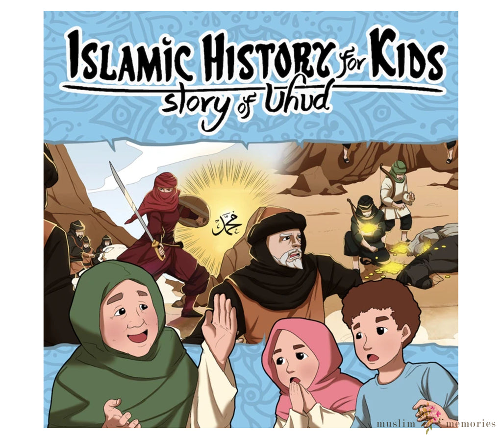 Islamic History for Kids - Story of Uhud Muslim Memories