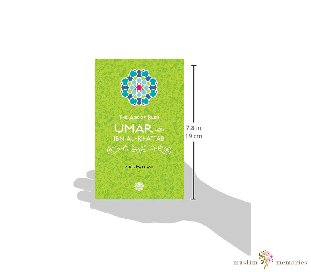 Umar ibn Al-Khattab The Age of Bliss Series By Zekeriya Ulasli Muslim Memories