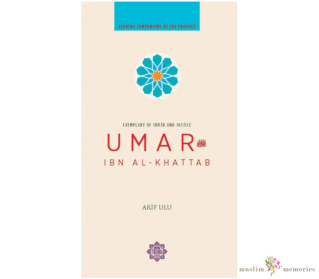 Umar ibn al-Khattab (Leading Companions Of The Prophet) Muslim Memories
