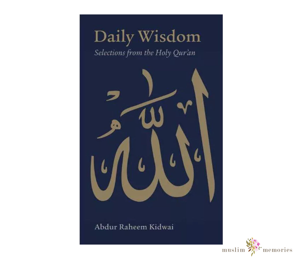 Daily Wisdom: Selections from the Holy Qur'an Muslim Memories