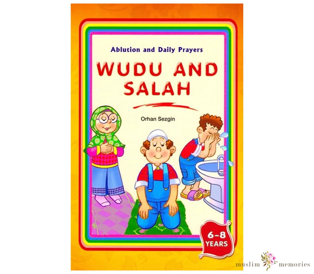 Wudu and Salah: Ablution and Daily Prayers By Orhan Sezgin Muslim Memories